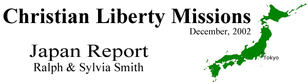 Christian Liberty Missions Japan Report, Ralph & Sylvia Smith (December, 2002)